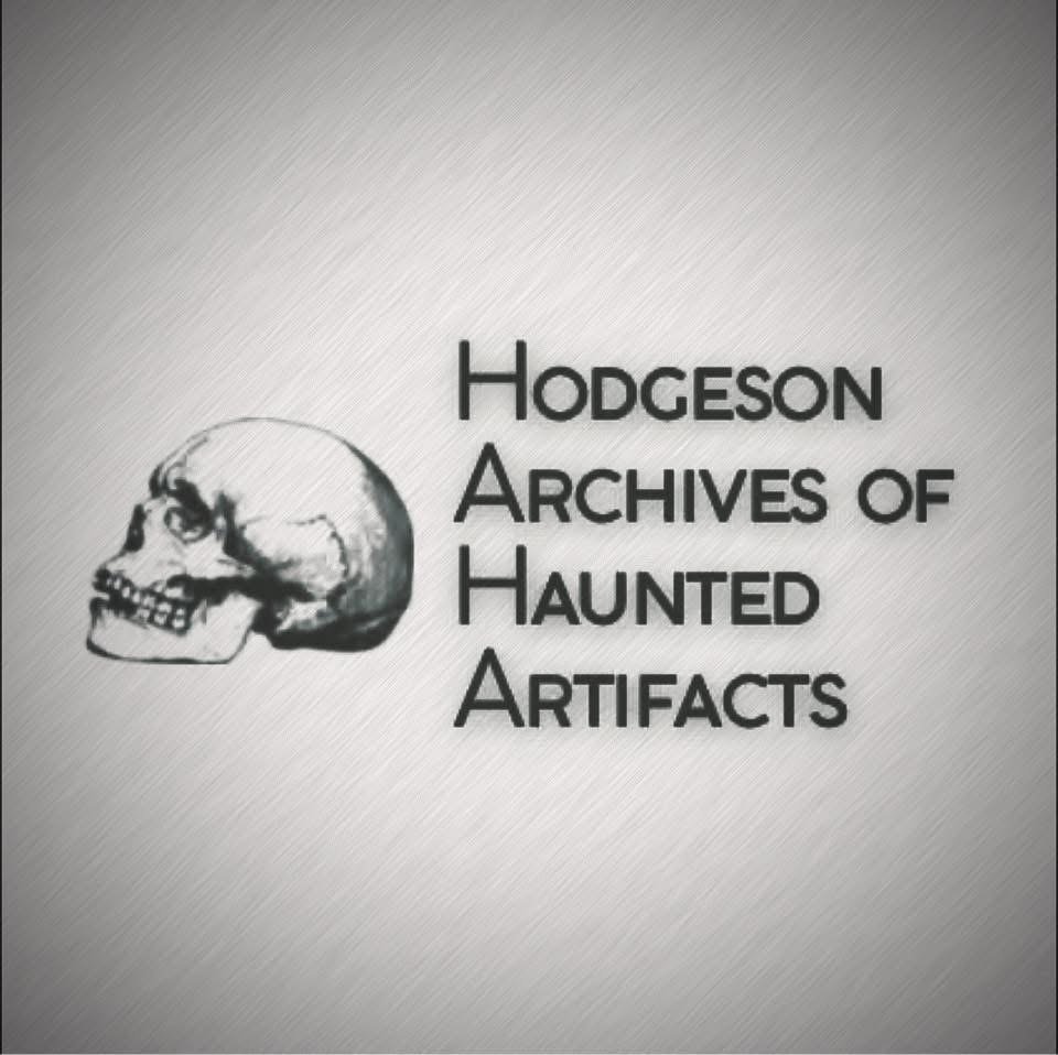 The Hodgeson Archives of Haunted Artifacts